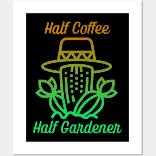 Half Coffee Half Gardener Posters and Art